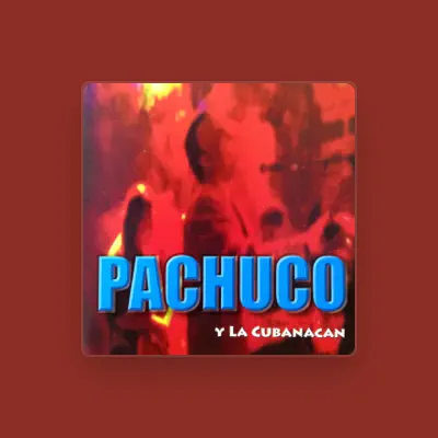 Listen to Pachuco y la Cubanacan, watch music videos, read bio, see tour dates & more!