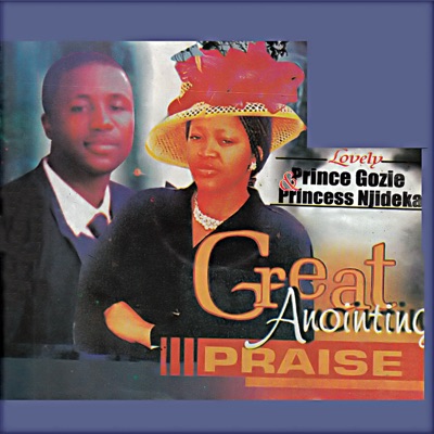 Great Anointing Praise, Pt. 2 (feat. Princess Njideka) - Prince Gozie |  Shazam