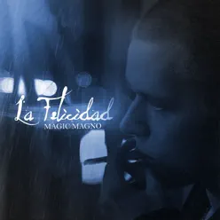 La Felicidad - Single - Magic Magno La Felicidad - Single - Magic Magno