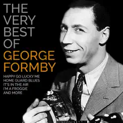 The Very Best of George Formby (Remastered) - George Formby The Very Best of George Formby (Remastered) - George Formby