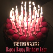 The Tune Weavers - Happy Happy Birthday Baby