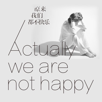 Actually We Are Not Happy