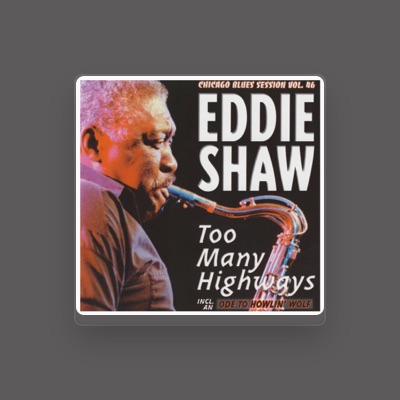 Listen to Eddie Shaw, watch music videos, read bio, see tour dates & more!