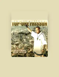 Top-One Frissonを聴いたり、ミュージックビデオを鑑賞したり、経歴やツアー日程などを確認したりしましょう！