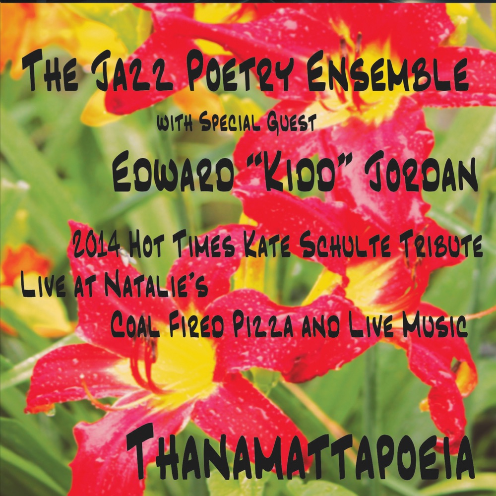 Обложка альбома «Thanamattapoeia: A Kate Schulte Tribute (Live at Natalie's Coal Fired Pizza and Live Music)» — The Jazz Poetry Ensemble & Edward Kidd Jordan