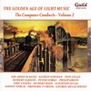 The Golden Age of Light Music: The Composer Conducts - Vol. 2