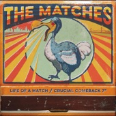 The Matches - Crucial Comeback (Mary Claire)