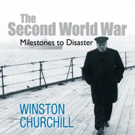 The Second World War: Milestones to Disaster (Unabridged)