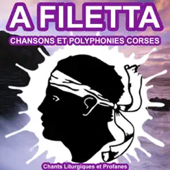 A Filetta - Chansons et Polyphonies Corses - Chants Liturgiques et Profanes - A Filetta