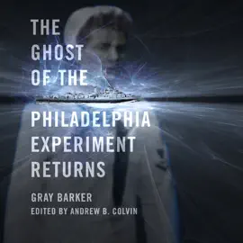 The Ghost of the Philadelphia Experiment Returns (Unabridged)