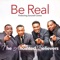 Be Real (feat. Zacardi Cortez) - The Anointed Believers lyrics