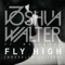 Fly High (Brooklyn Edition) [feat. Mr. Namez] - Joshua Walter lyrics