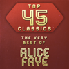 Top 45 Classics - The Very Best of Alice Faye - Alice Faye