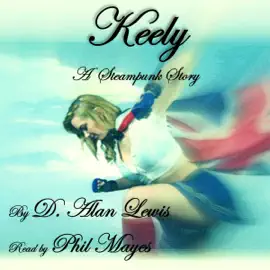 Keely: A Steampunk Story (Unabridged)