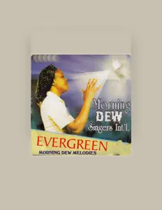 Posłuchaj wykonawcy Morning Dew Singers Int'l, obejrzyj teledyski, przeczytaj biografię, zobacz daty tras koncertowych i nie tylko!