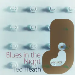 Blues in the Night - Ted Heath Blues in the Night - Ted Heath