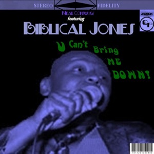 U Can't Bring Me Down (feat. Biblical Jones)