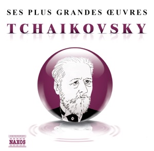 Ses plus grandes œuvres: Tchaikovsky