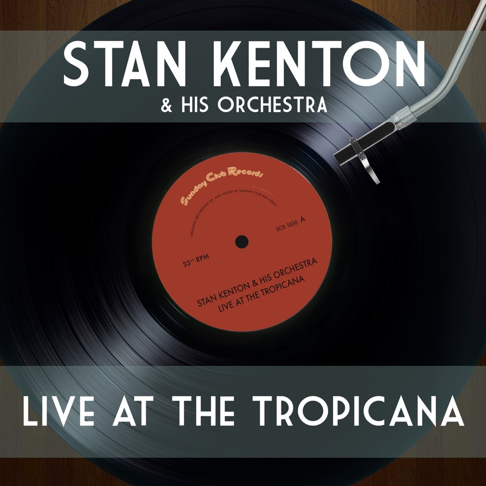 Обложка альбома «Kenton Live at the Tropicana» — Stan Kenton and His Orchestra