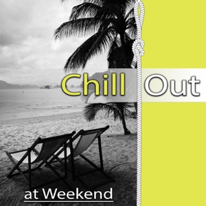 Chill Out at Weekend – Electronic Music to Wind Down, The Best Chillout Lounge, Relaxing Music for Party Time, Summertime & Holidays, Cocktail Bar at Spring Break