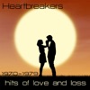 Heartbreakers 1970-1979 Hits of Love & Loss