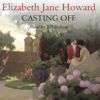 Casting Off (Unabridged) - Elizabeth Jane Howard