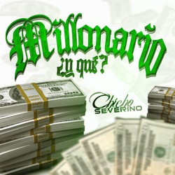 Chicho Severino - Millonario y Que?