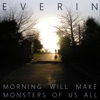 Morning Will Make Monsters of Us All