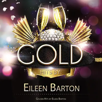Golden Hits by Eileen Barton - Eileen Barton Golden Hits by Eileen Barton - Eileen Barton