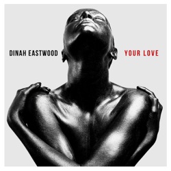 Dinah Eastwood - Your Love- Single