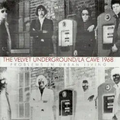 Live At La Cave 1968 - Problems in Urban Living - The Velvet Underground