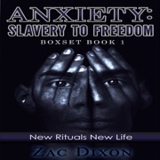 Anxiety: Slavery to Freedom Boxset, Book 1 (Unabridged) - Zac Dixon