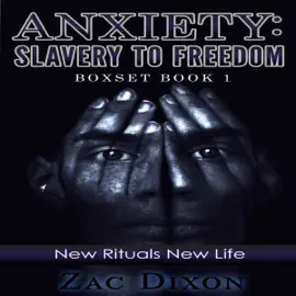 Anxiety: Slavery to Freedom Boxset, Book 1 (Unabridged)
