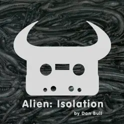 Alien: Isolation - Single - Dan Bull Alien: Isolation - Single - Dan Bull