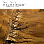 Fred Frith & John Butcher - Dance First, Think Later