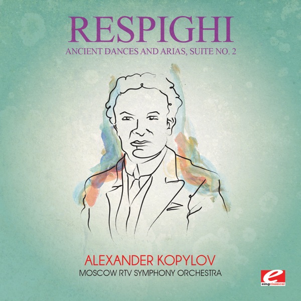 Respighi: Ancient Dances and Arias, Suite No. 2 (Remastered) - EP