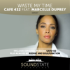 Waste My Time (feat. Marcelle Duprey) - Cafe 432