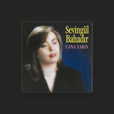 Listen to Sevingül Bahadır, watch music videos, read bio, see tour dates & more!