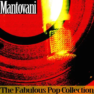 The Fabulous Pop Collection - Mantovani The Fabulous Pop Collection - Mantovani