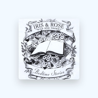 Listen to Iris and Rose - Wild and Thorny, watch music videos, read bio, see tour dates & more!