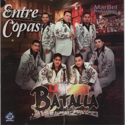 Entre Copas - La Batalla Entre Copas - La Batalla