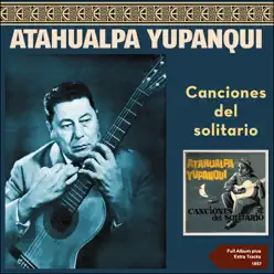 Canciones del Solitario (Full Album Plus Extra Tracks 1957) - Atahualpa Yupanqui