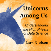 Unicorns Among Us: Understanding the High Priests of Data Science (Unabridged)