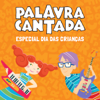 Especial Dia das Crianças - Palavra Cantada