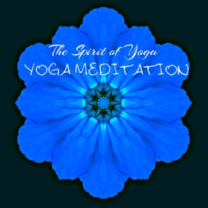 Yoga Meditation – The Spirit of Yoga in This Relaxing Meditation Music Collection, Breathing and Mindfulness
