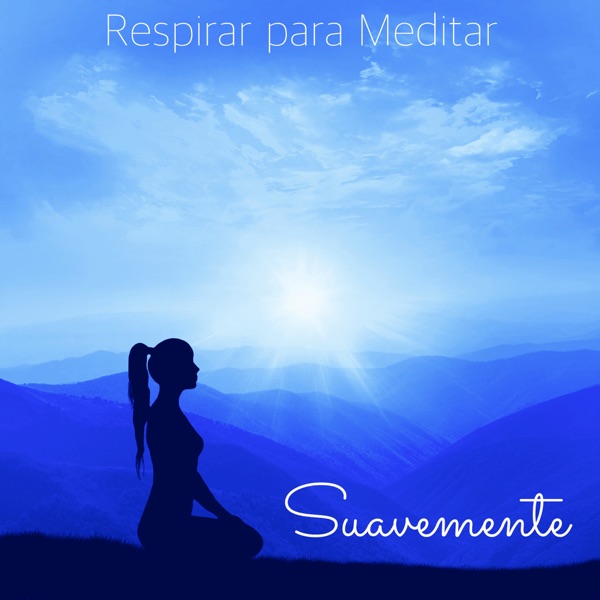 Suavemente, Respirar para Meditar