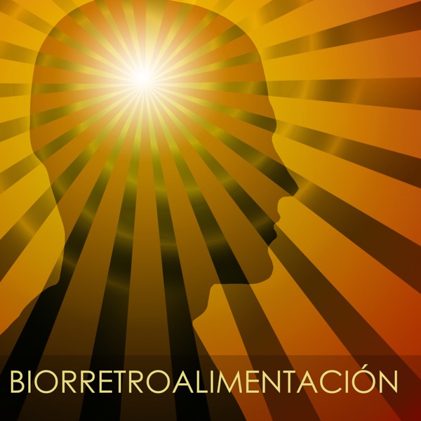 Biorretroalimentación - Biofeedback Terapia, Música para Sanar el Alma