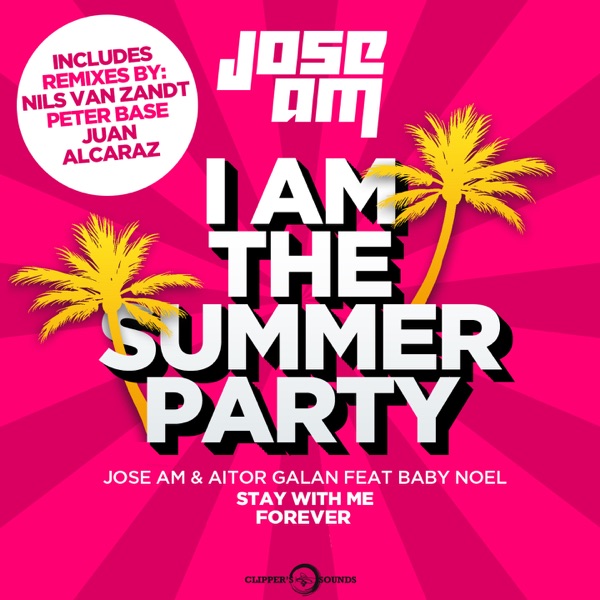 Stay with Me Forever (feat. Baby Noel) [I Am the Summer Party] - EP