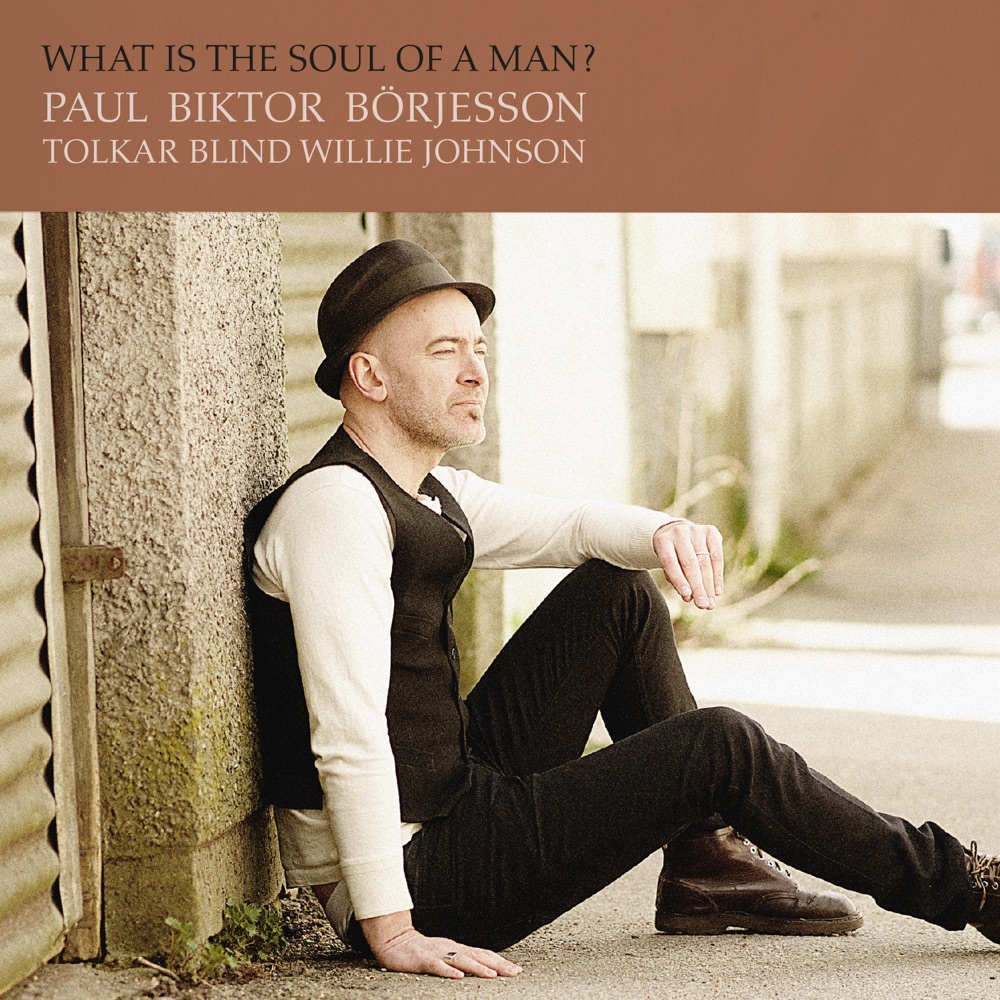 Обложка альбома «What Is the Soul of a Man?» — Paul Biktor Börjesson