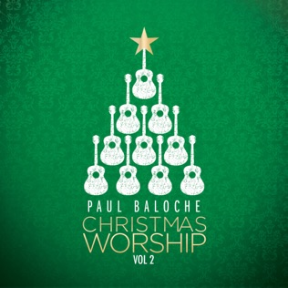 Paul Baloche For Unto Us A Child Is Born - Open the Eyes of My Heart